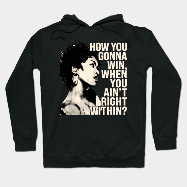 Lauryn Hill "How You Gonna Win, When You Ain't Right Within?" Hoodie by Garza Arcane